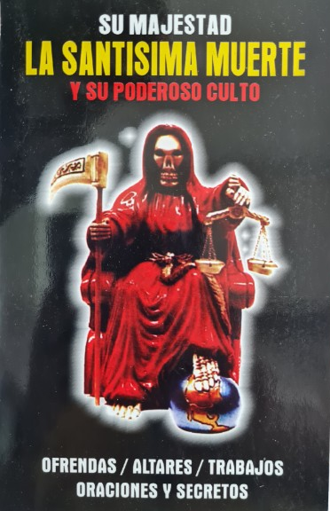 Su majestad La Santisima Muerte y su Podereoso Culto