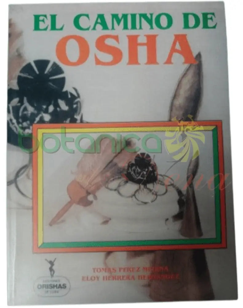 El Camino De Osha - Botanica Nena
