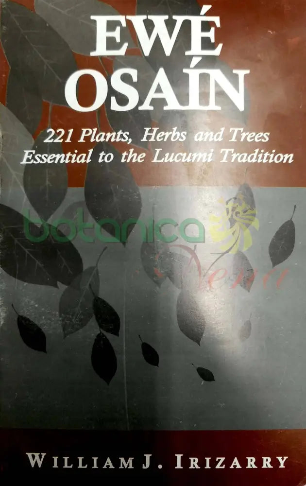 Ewe Ozain - libro 221 Plants,Heras and Trees Essential to the Lucumi Tradition - Botanica Nena