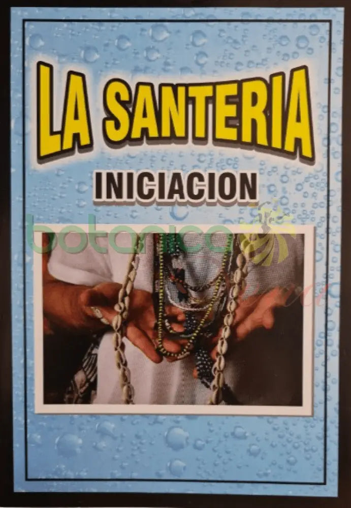 La Santeria Iniciacion - Botanica Nena