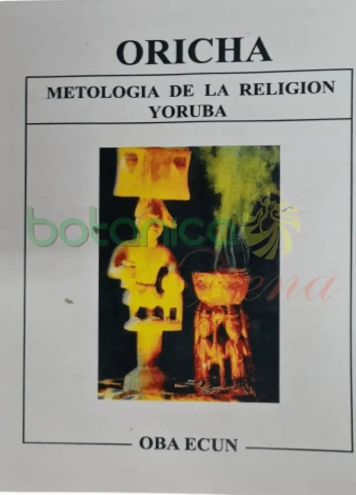 Oricha - Metologia de la Religión Yoruba - Botanica Nena