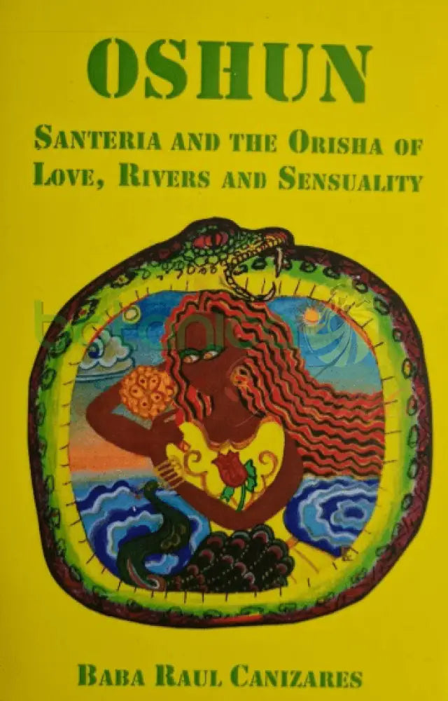Oshun Santeria and the Orisha of Love, Rivers and Sensuality - Botanica Nena