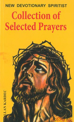 <p>Collection of Selected Prayers.</p>
<p>Oraciones para el espiritista.</p>
<p>Â </p>
<p>Allan Kardec. English Version.</p>