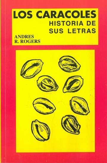 <p>Los Caracoles</p>
<p>Historia de sus letras.</p>
<p>Andres R. Rogers</p>