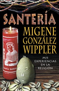 Santeria, Mis Experiencias en la Religion